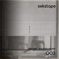 sekstape 003 : danger soundsystem