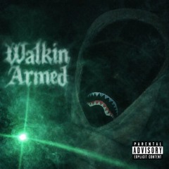 walkin armed (prod. yvngmufasa)