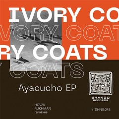 Ivory Coats - Ayacucho (Rukhman Remix)