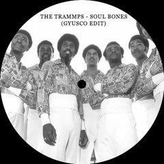 The Trammps - Soul Bones (Gyusco Edit)