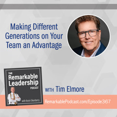 Making Different Generations on Your Team an Advantage with Dr. Tim Elmore
