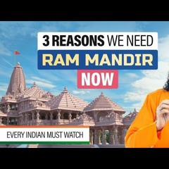 3 Reasons WHY We Need Ram Mandir Now - Every Indian MUST Watch This Video Swami Mukundananda