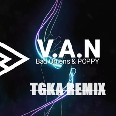 Bad Omens x Poppy - V.A.N (TGKA Remix)