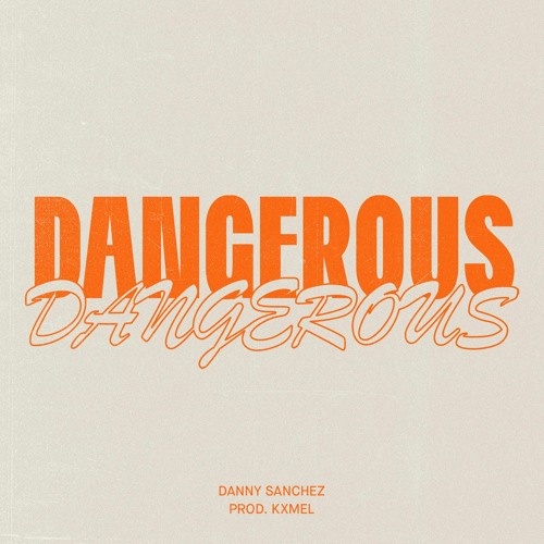 Dangerous (prod. Kxmel)