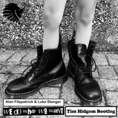 Alan Fitzpatrick & Luke Stanger - We Do What We Want (Tim Hidgem Bootleg) *Support from Judge Jules*