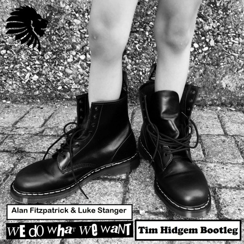 Alan Fitzpatrick & Luke Stanger - We Do What We Want (Tim Hidgem Bootleg) *Support from Judge Jules*
