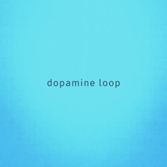 Dopamine Loop