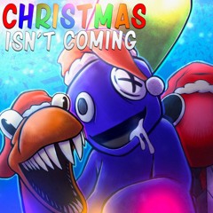 Christmas Isn't Coming (Rainbow Friends)