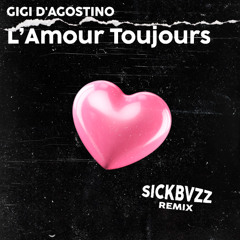 L’Amour Toujours (SickBvzz Remix)