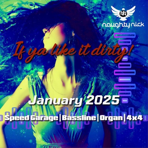If ya Like It Dirty - January 2025 Mix - Bassline - Speed Garage - Organ - 4x4