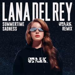 Lana Del Rey - Summertime Sadness (STARK. Edit) [FREE DL]