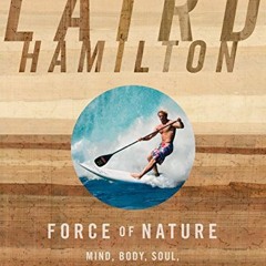 View PDF EBOOK EPUB KINDLE Force of Nature: Mind, Body, Soul, And, of Course, Surfing