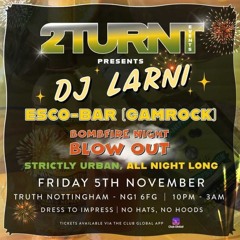 ESCO-BAR GAMROCK @2TURNT BOMBFIRE BLOW OUT