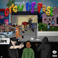 Grew Up Fast By Perry B