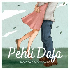 Pehli Dafa - Atif Aslam (Noctaegis Remix)