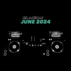 Gil Paulon - June 2024 Mix