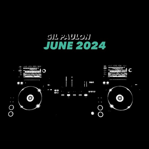 Gil Paulon - June 2024 Mix