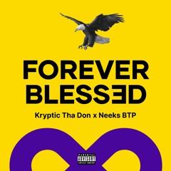 Forever Blessed. (ft. Neeks BTP)