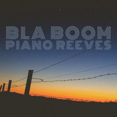 Bla Boom - Piano Reeves