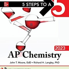 READ EBOOK 📙 5 Steps to a 5: AP Chemistry 2023 by  John Moore &  Richard Langley EPU