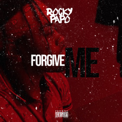 (FORGIVE ME) BY: ROCKY PAPO