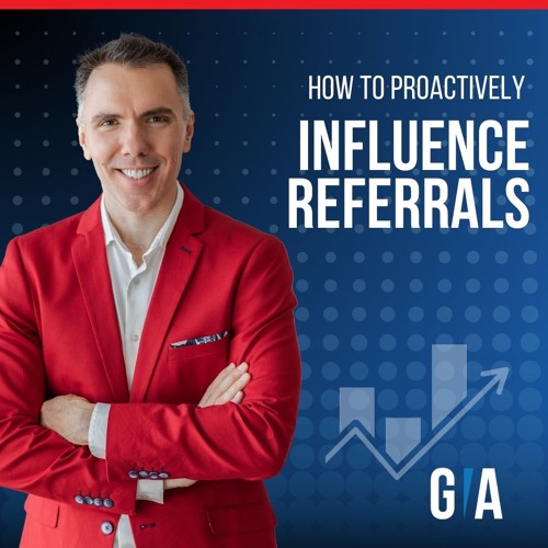 How To Proactively Influence Referrals