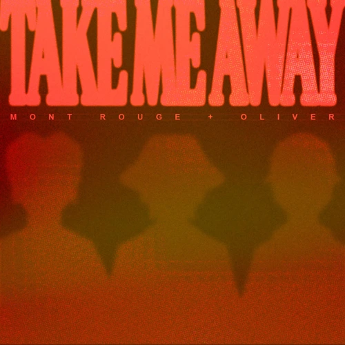 Artwork for the song Mont Rouge - Take Me Away by Mont Rouge on Next Sound