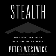 [Read] EBOOK 📂 Stealth: The Secret Contest to Invent Invisible Aircraft by  Peter We