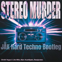 Stereo Murder (JÅK Hard Techno Bootleg) [Edited for Soundcloud]