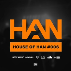 006 | HOUSE OF HAN