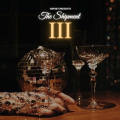 THE SHIPMENT VOL. 3: NYE 2022