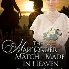 Get KINDLE ✉️ The Mail Order Match - Made in Heaven (Hearts of the West Book 2) by  E