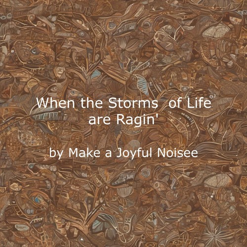 When the Storms of Life are Ragin'
