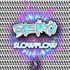 Sero - Slow Flow (Free Download)