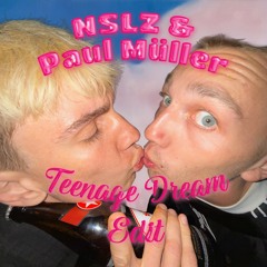 Katy Perry - Teenage Dream (NSLZ & PAUL MÜLLER EDIT)
