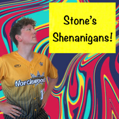 Stone's Shenanigans Ep. 12