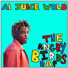 AI Juice WRLD - The Angry Birds Rap
