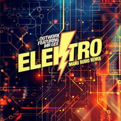 Outwork Feat. Mr Gee - Elektro  (Manu Rubio Remix)