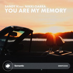 Sandy H feat. Nikki Ciarra - You Are My Memory