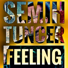 SEMIH TUNCER - FEELING (ORIGINAL MIX)
