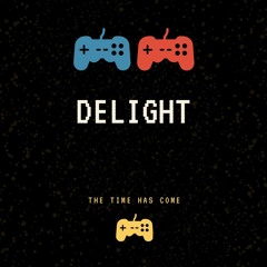 Delight - The Time Has Come