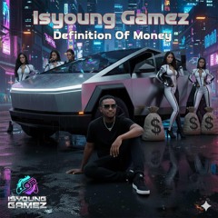 Isyoung Gamez- Definition of money.wav