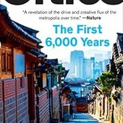 [VIEW] EPUB KINDLE PDF EBOOK Cities: The First 6,000 Years by Monica L. Smith 📪