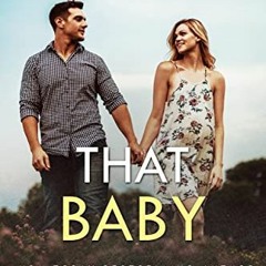 [View] [EBOOK EPUB KINDLE PDF] That Baby: A Small Town, Friends-to-Lovers Romance (That Boy Series B