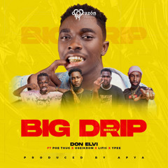 Don Elvi - Big Drip Remix - Feat - Poethug, oseikrom,lific & ypee - Prod By Apya