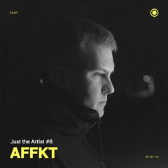 Just the Artist #6 - AFFKT