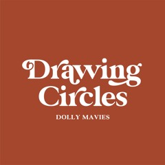 Dolly Mavies - Drawing Circles (14/10/22)