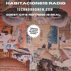 Habitacion615 Radio Show~Technoroomfm-Hugo Tasis - 134 -Guest- O.P.S