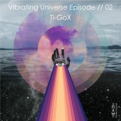 Vibrating Universe Episode // 02