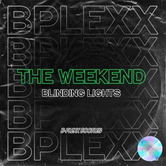 THE WEEKEND - BLINDING LIGHTS (B-PLEXX DNB FLIP)